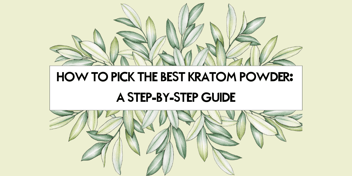 Best Kratom Powder: How to Pick What’s Right